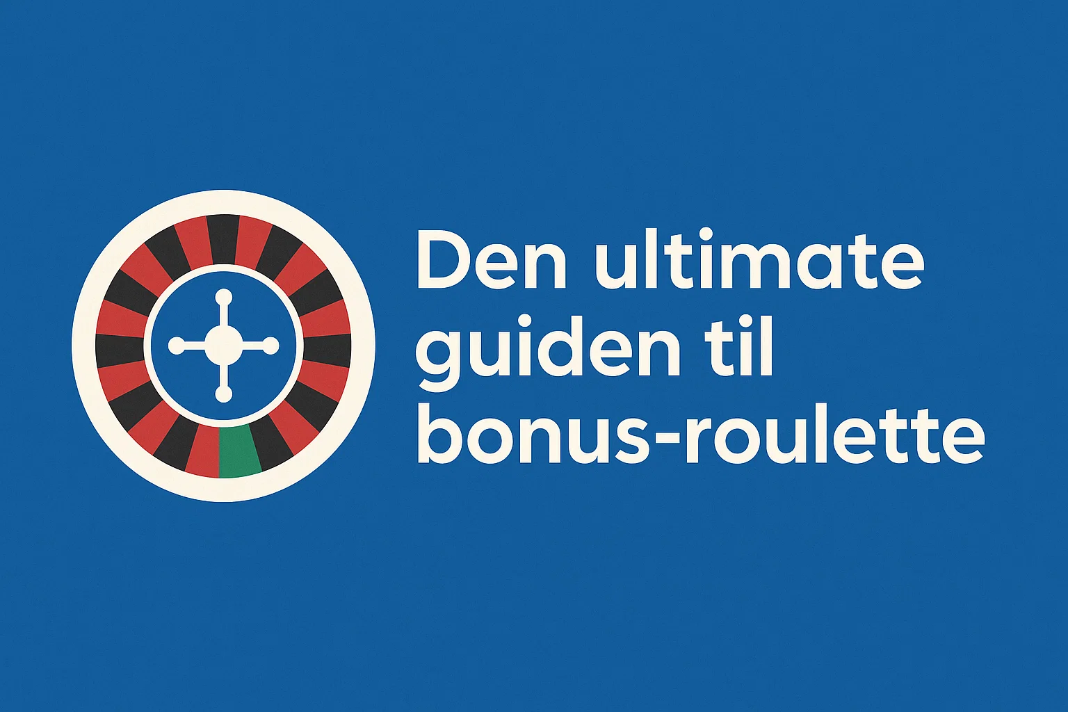 Den ultimate guiden til bonus-roulette