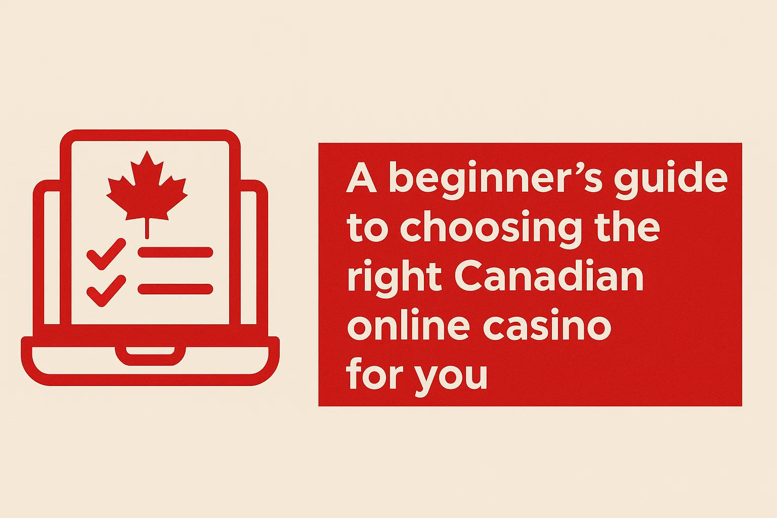 A beginner’s guide to choosing the right Canadian online casino for you