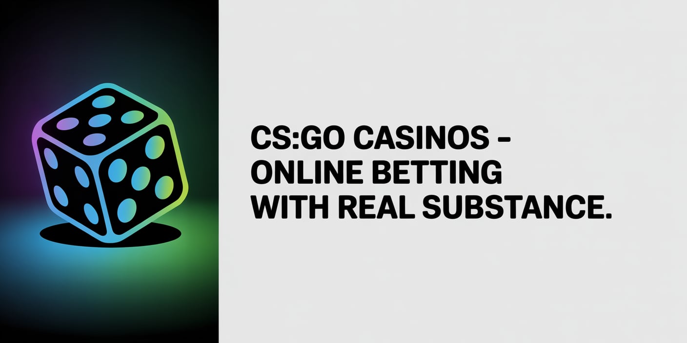 CS:GO Casinos – Online Betting with Real Substance
